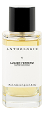 Anthologie By Lucien Ferrero Maitre Parfumeur Par Amour Pour Elle