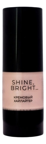 Кремовый хайлайтер для лица Shine, Bright…15мл