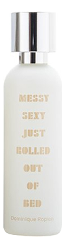 

Messy Sexy Just Rolled Out Of Bed: парфюмерная вода 50мл, Messy Sexy Just Rolled Out Of Bed